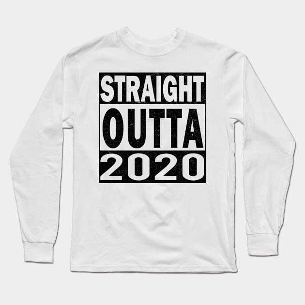 Straight Outta 2020 Long Sleeve T-Shirt by MZeeDesigns